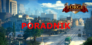 Forge of Empires - poradnik