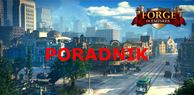 Forge of Empires – poradnik dla zielonych